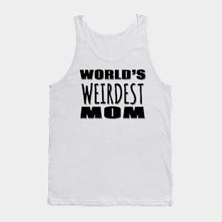 World's Weirdest Mom Tank Top